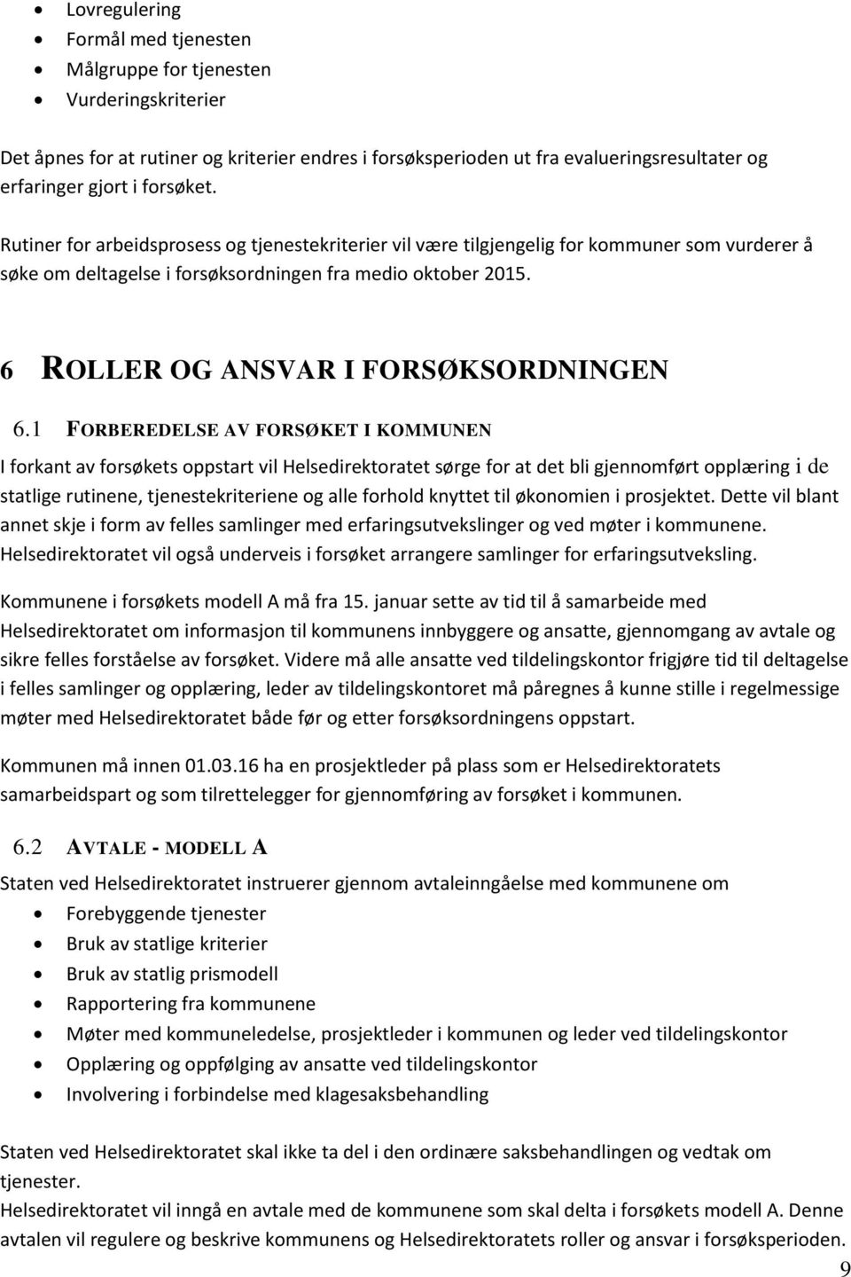 6 ROLLER OG ANSVAR I FORSØKSORDNINGEN 6.