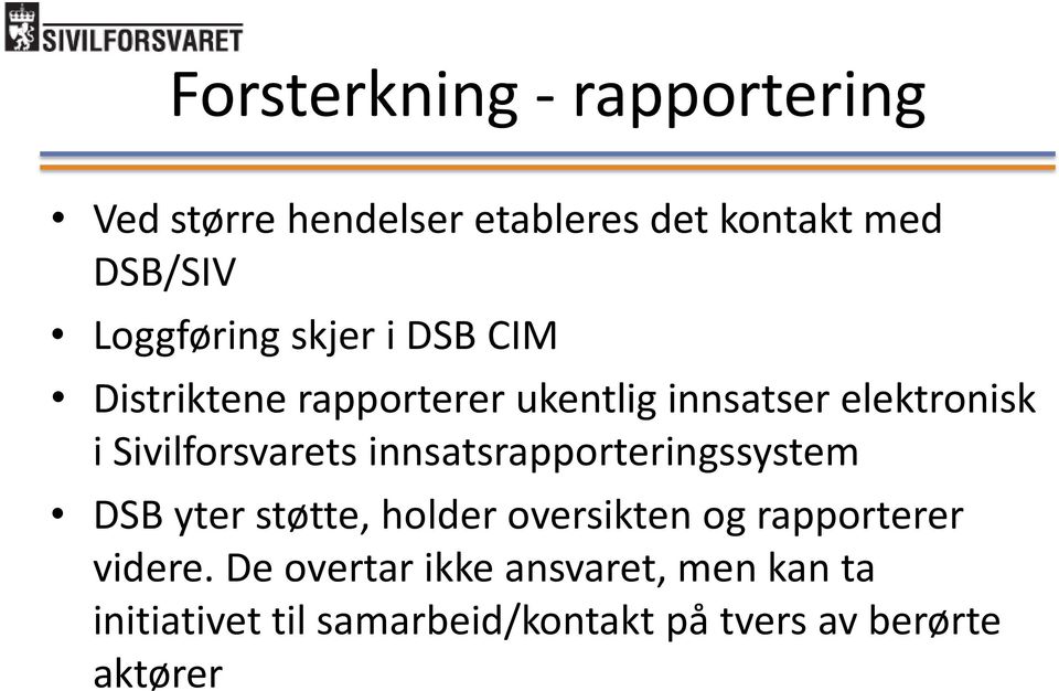 Sivilforsvarets innsatsrapporteringssystem DSB yter støtte, holder oversikten og