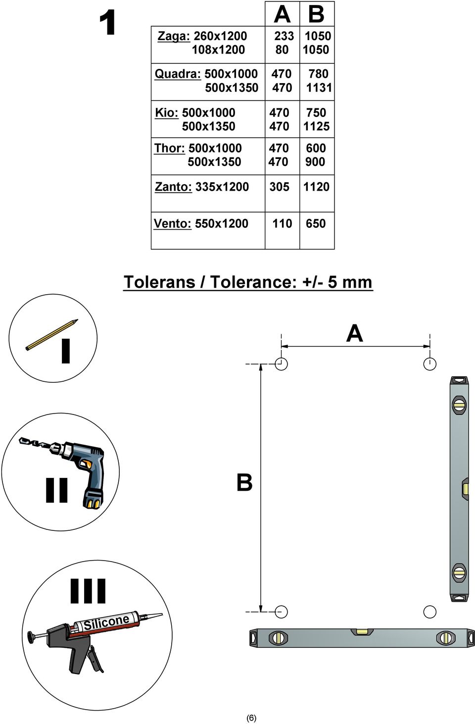 500x1000 470 600 500x1350 470 900 Zanto: 335x1200 305 1120 Vento: