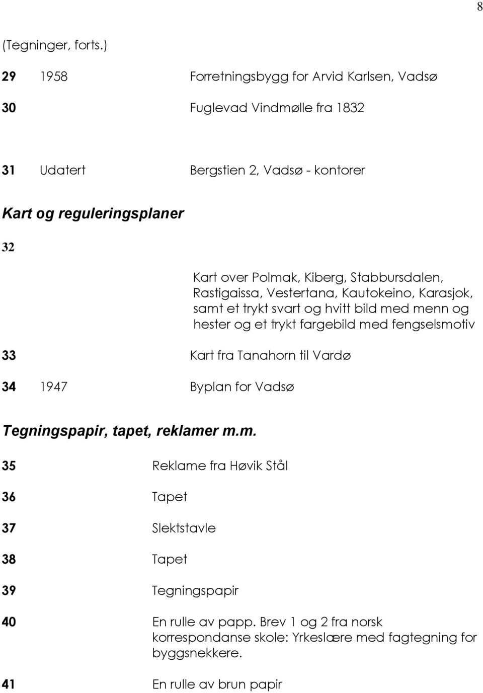 Polmak, Kiberg, Stabbursdalen, Rastigaissa, Vestertana, Kautokeino, Karasjok, samt et trykt svart og hvitt bild med menn og hester og et trykt fargebild med