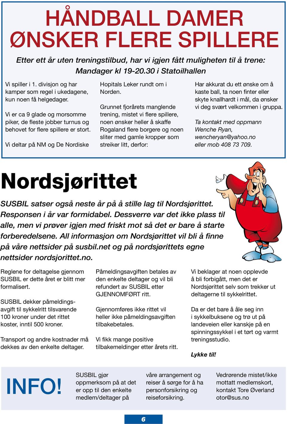 Vi deltar på NM og De Nordiske Hopitals Leker rundt om i Norden.