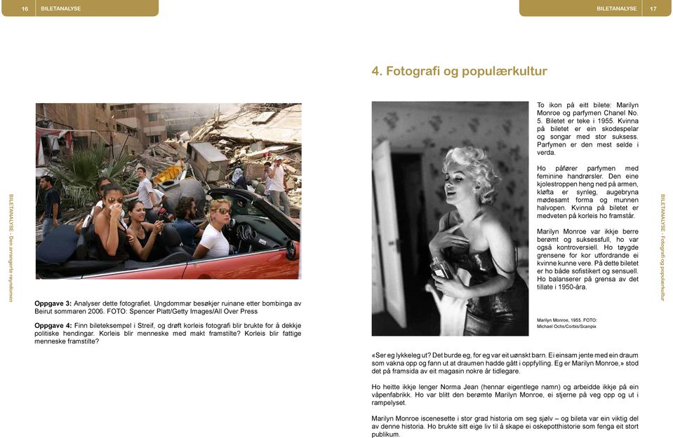 Ungdommar besøkjer ruinane etter bombinga av Beirut sommaren 2006. FOTO: Spencer Platt/Getty Images/All Over Press Ho påfører parfymen med feminine handrørsler.