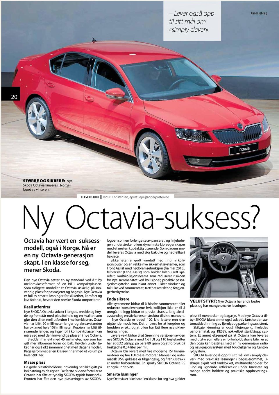 Den nye Octavia setter en ny standard ved å tilby mellomklasseformat på en bil i kompaktplassen. Som tidligere modeller er Octavia uslåelig på innvendig plass for passasjerer og bagasje.