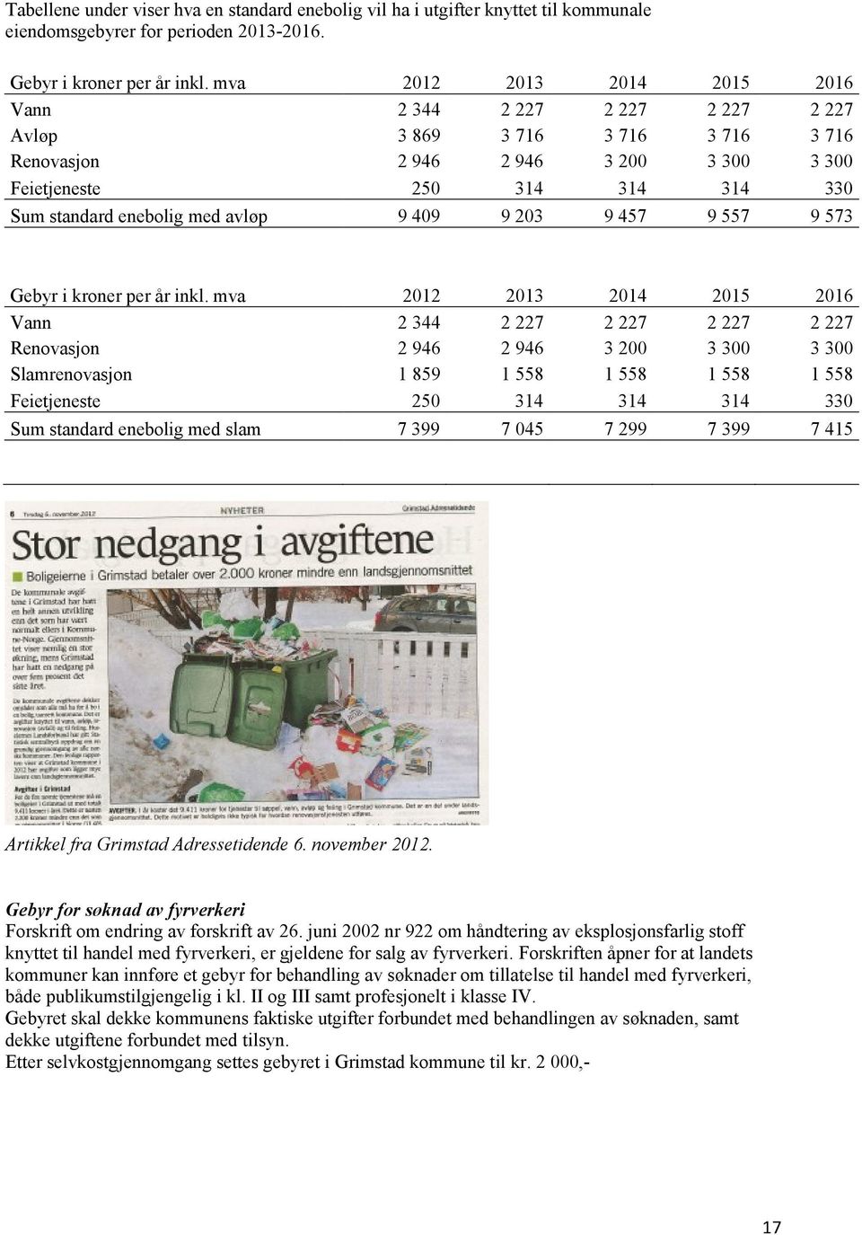 avløp 9 409 9 203 9 457 9 557 9 573 Gebyr i kroner per år inkl.