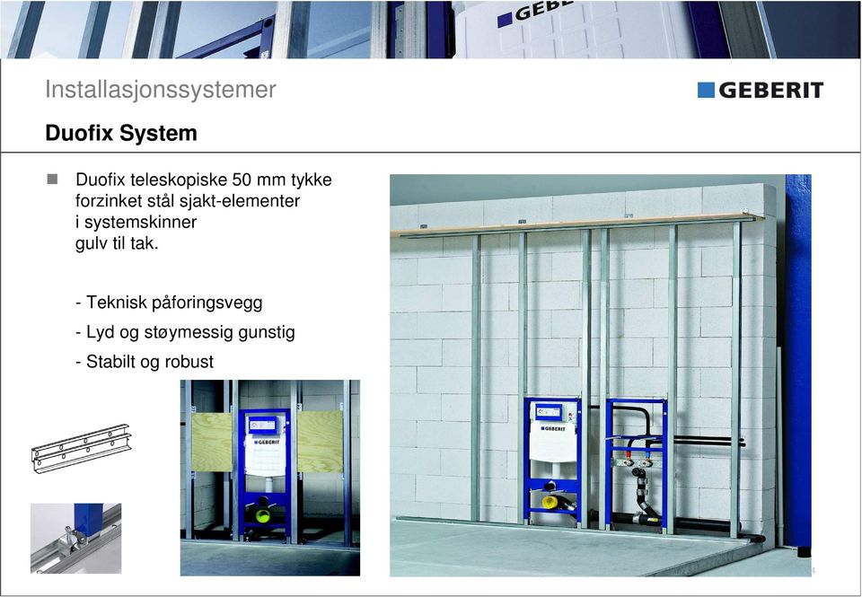 sjakt-elementer i systemskinner gulv til tak.