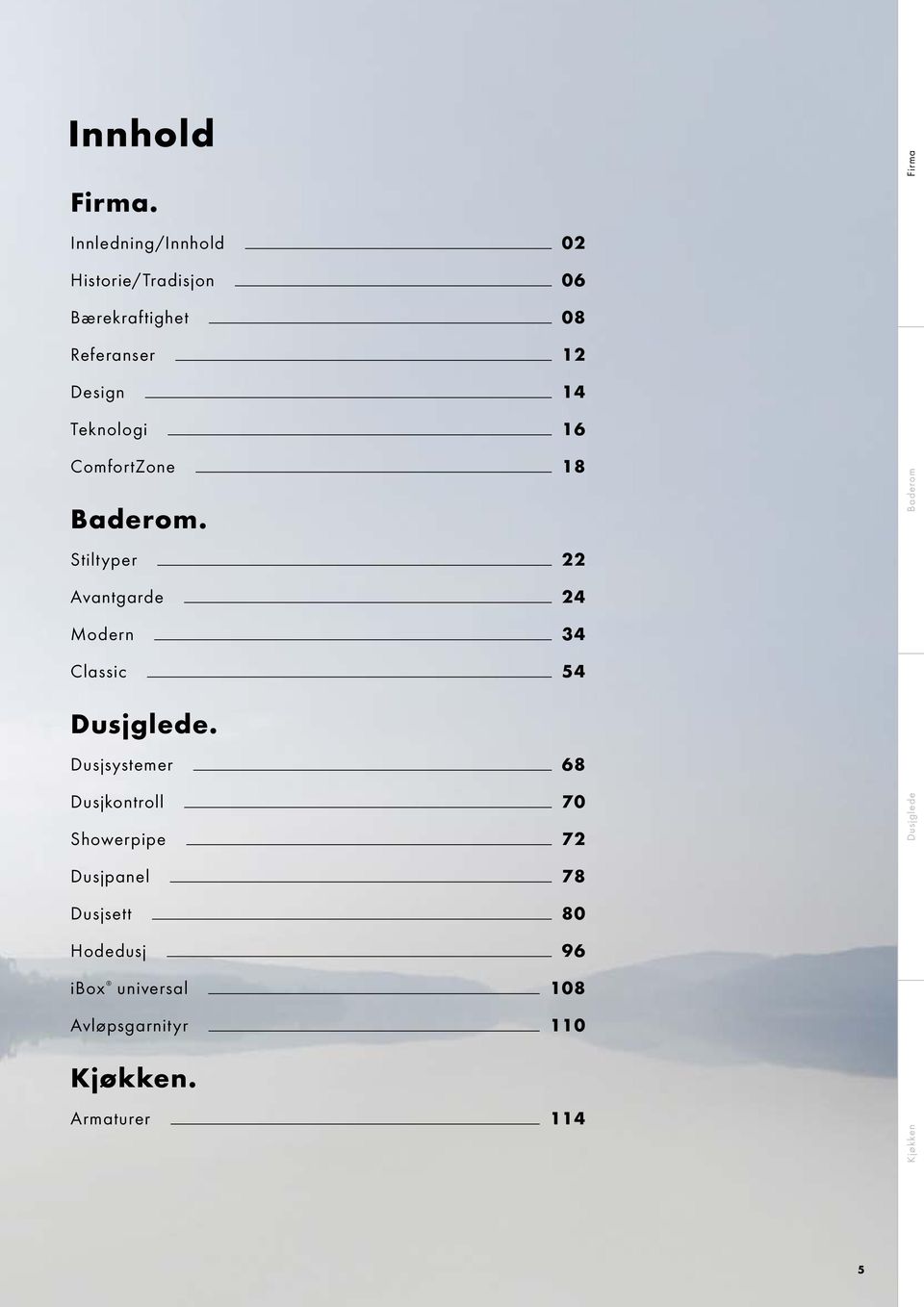 Teknologi 16 ComfortZone 18 Baderom.