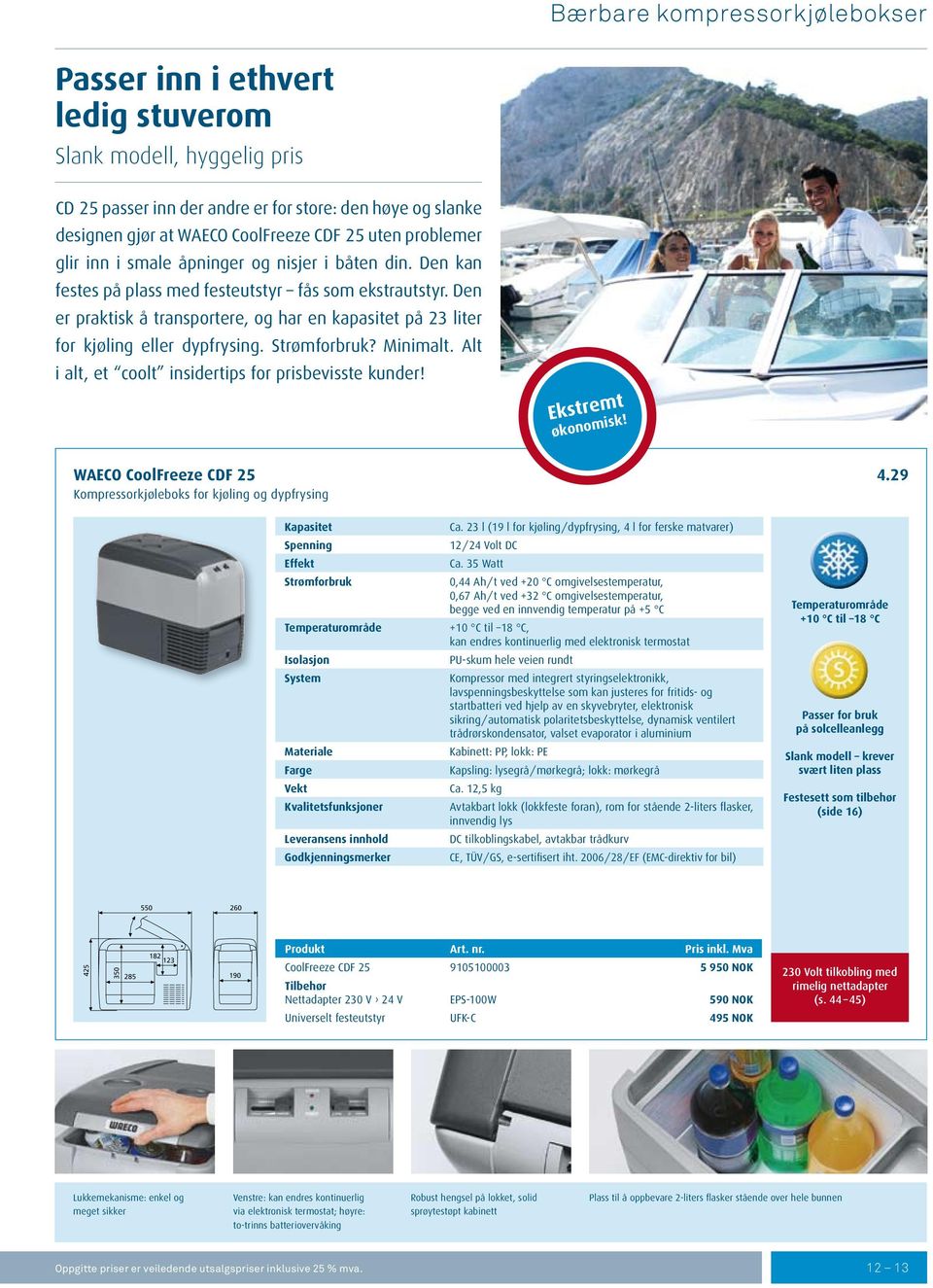 Den er praktisk å transportere, og har en kapasitet på 23 liter for kjøling eller dypfrysing. Strømforbruk? Minimalt. Alt i alt, et coolt insidertips for prisbevisste kunder! Ekstremt økonomisk!