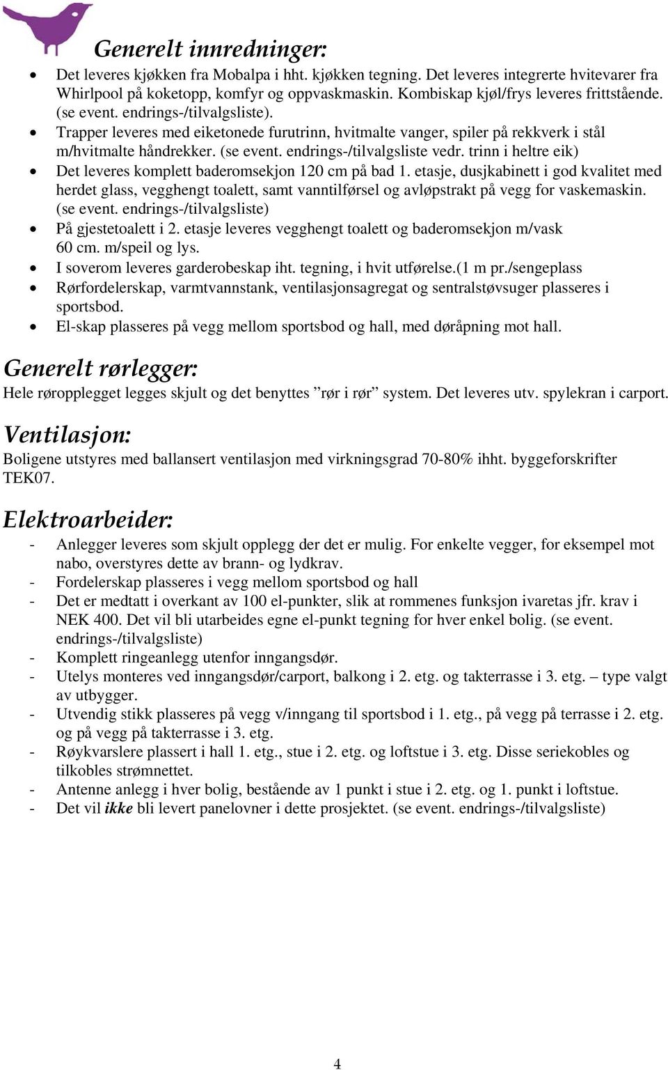 trinn i heltre eik) Det leveres komplett baderomsekjon 120 cm på bad 1.