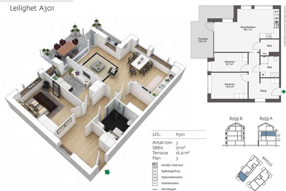 Stue/Kjøkken 29,1 m² 16,0 m² 8,7 m² Bod 8,7 m² 12,6 m² 12,6 m² Bygg B