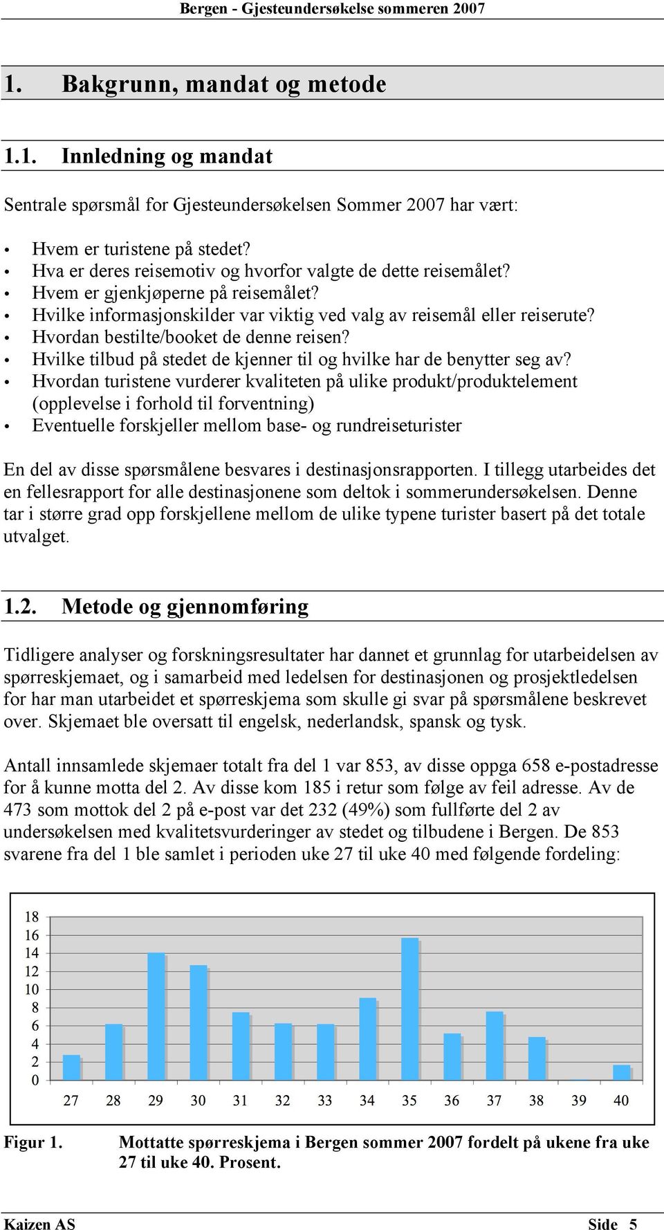 Hvordan bestilte/booket de denne reisen? Hvilke tilbud på stedet de kjenner til og hvilke har de benytter seg av?