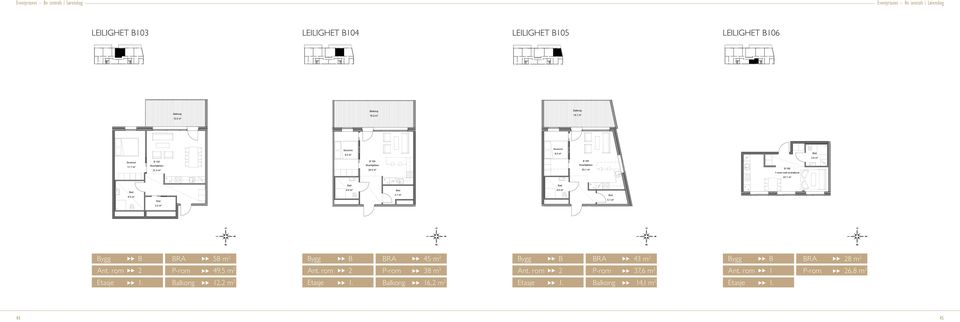 : 2 R: 43 m2 LKOG: 14,1 m2 LEIL.R.: 106 P-ROM: 26,8 m2 (/sov, ROM T.: 1 R: 28 m2 12.2 m² 16.2 m² 14.1 m² 11.7 m² 103 31.3 m² 8.5 m² 104 25.5 m² 8.5 m² 105 25.1 m² 106 1-roms med sovealkove 3.6 m² 23.