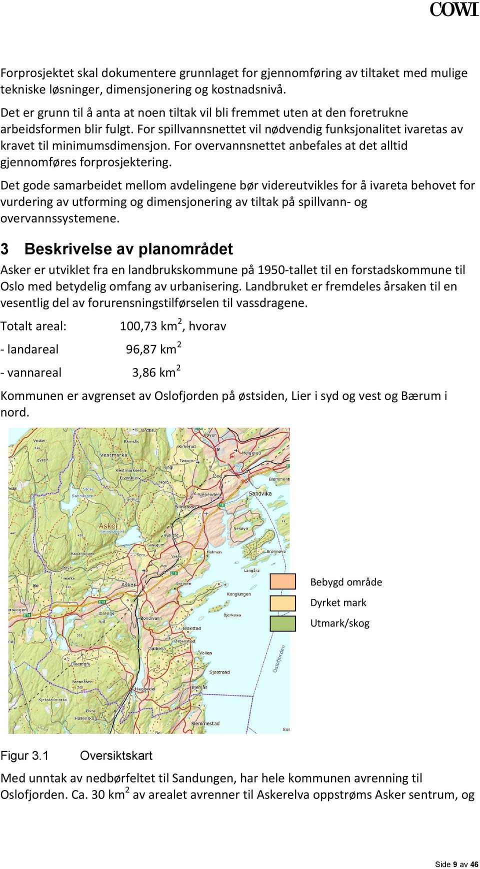 For overvannsnettet anbefales at det alltid gjennomføres forprosjektering.