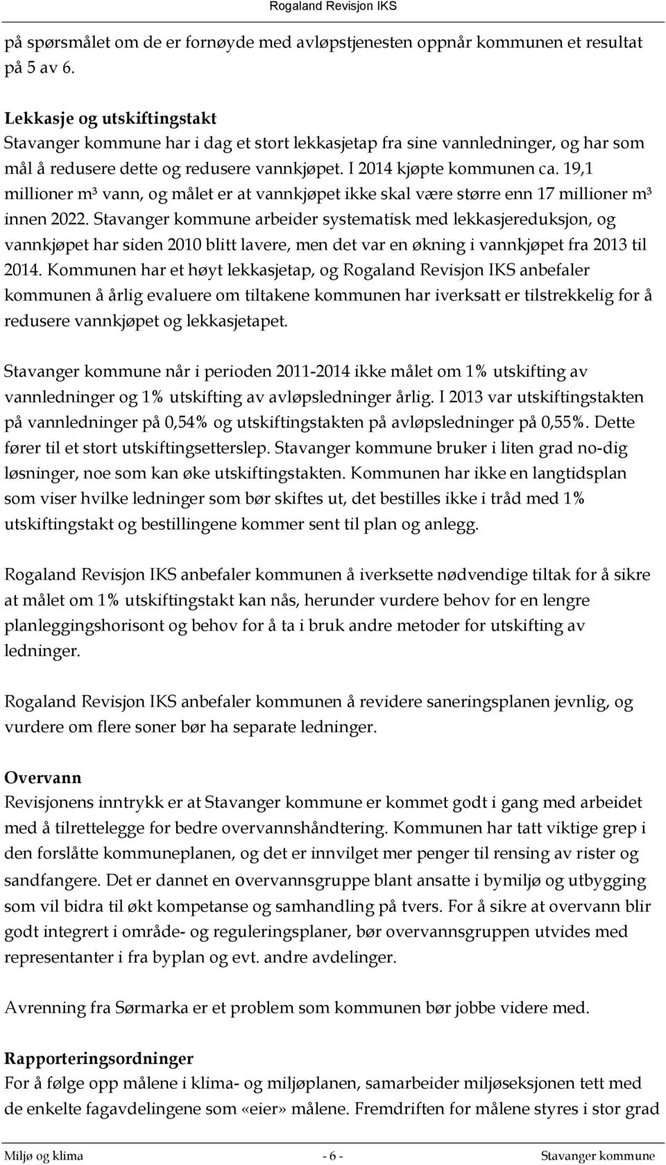 19,1 millioner m³ vann, og målet er at vannkjøpet ikke skal være større enn 17 millioner m³ innen 2022.