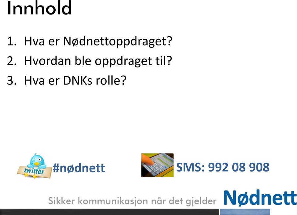 Hvordan ble oppdraget til?