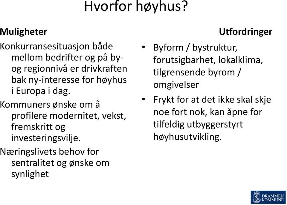 Europa i dag. Kommuners ønske om å profilere modernitet, vekst, fremskritt og investeringsvilje.