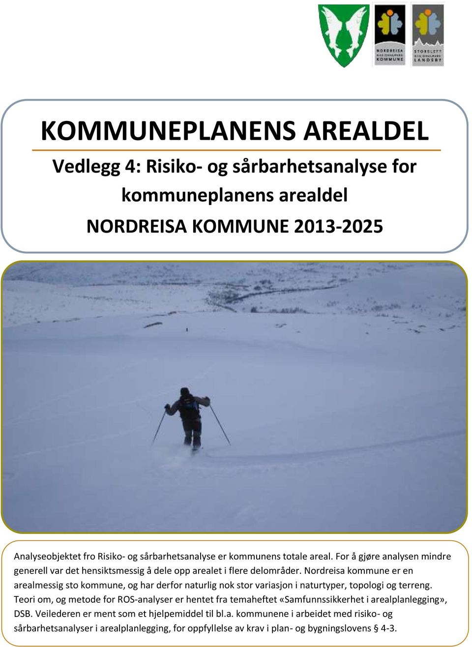 Nordreisa kommune er en arealmessig sto kommune, og har derfor naturlig nok stor variasjon i naturtyper, topologi og terreng.