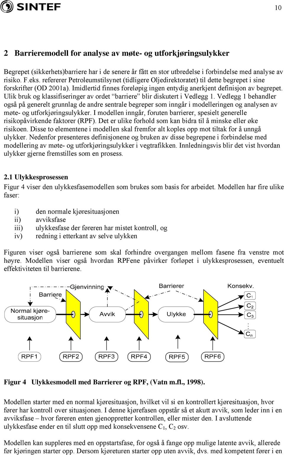 Ulik bruk og klassifiseringer av ordet barriere blir diskutert i Vedlegg 1.