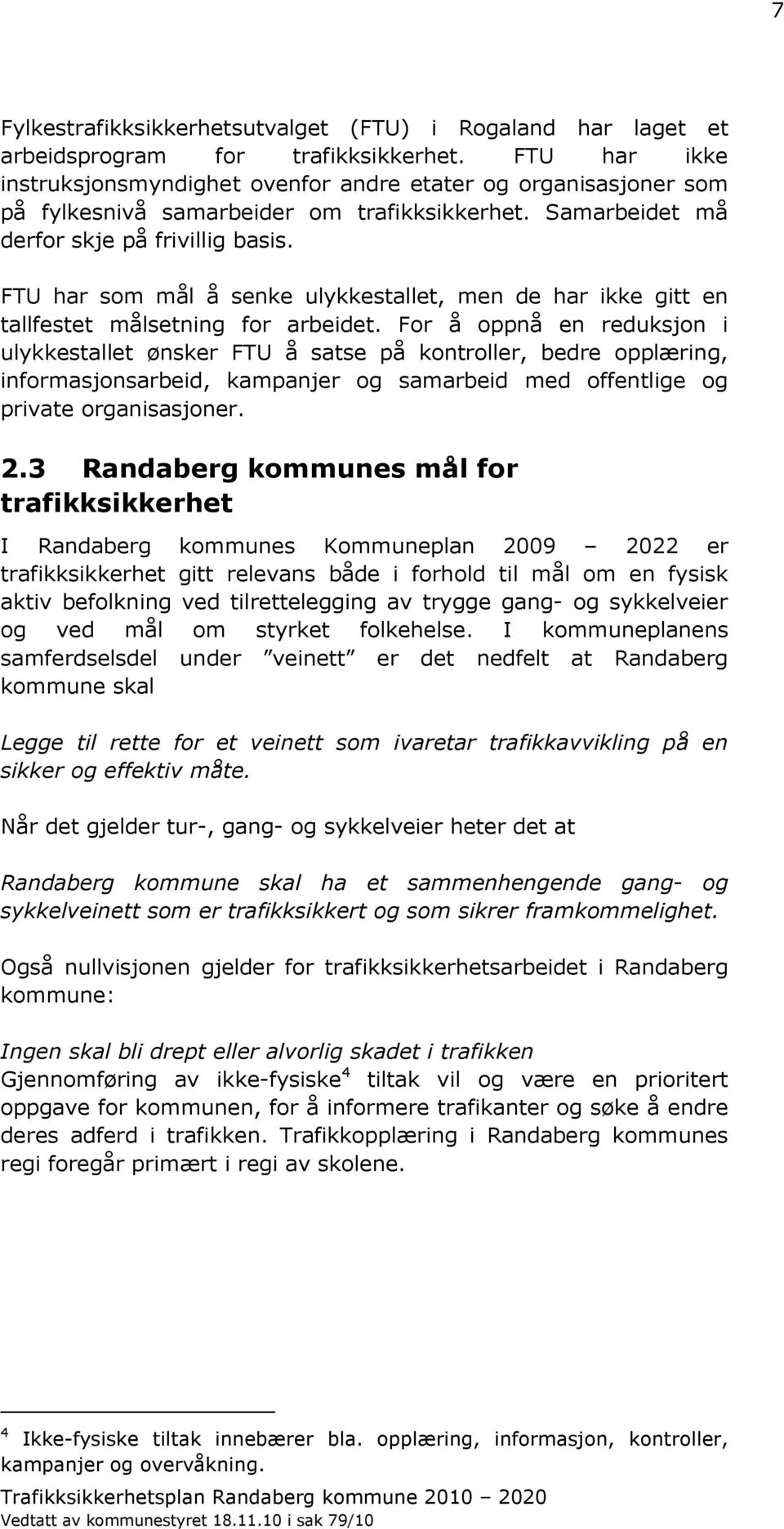 FTU har som mål å senke ulykkestallet, men de har ikke gitt en tallfestet målsetning for arbeidet.