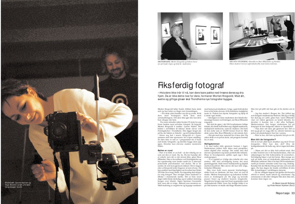 Med slit, svette og giftige gloser skal Trondheims nye fotografer bygges. STUDIOLEK: Camilla Hattrem og Hugo Skarsten Larsen utforsker lys og skygge i studio.