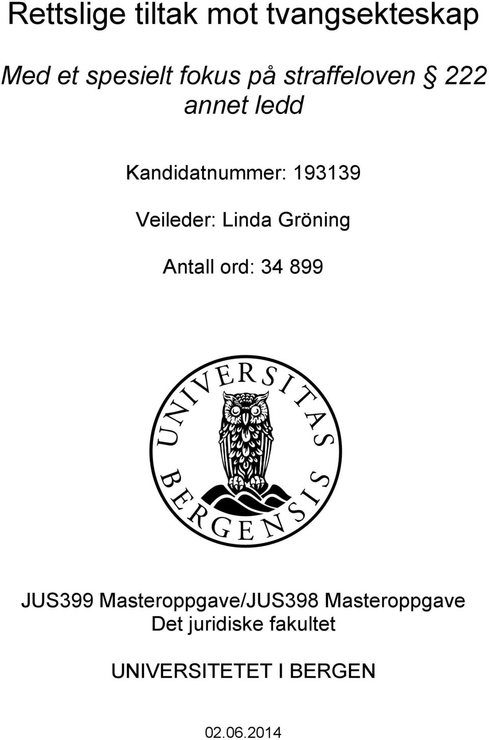 Linda Gröning Antall ord: 34 899 JUS399 Masteroppgave/JUS398