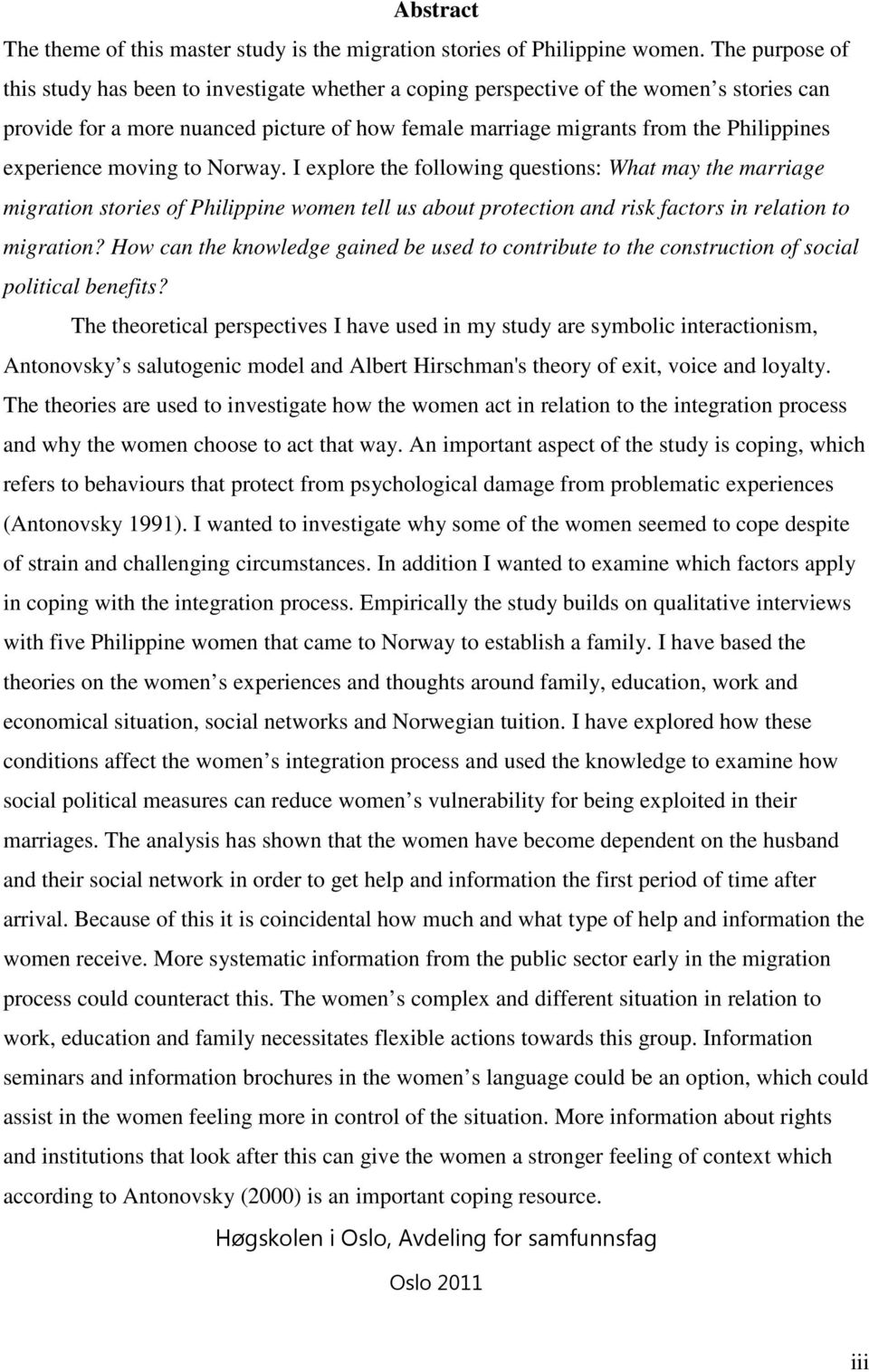 experience moving to Norway. I explore the following questions: What may the marriage migration stories of Philippine women tell us about protection and risk factors in relation to migration?