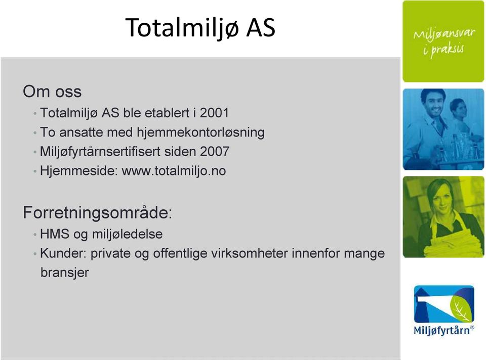 2007 Hjemmeside: www.totalmiljo.