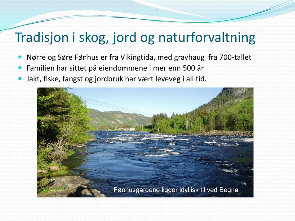 eiendommene i mer enn 500 år Jakt, fiske, fangst og jordbruk har