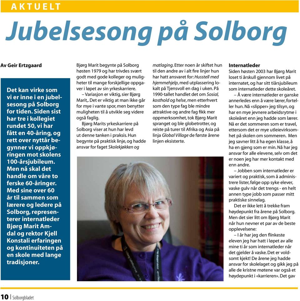 Med sine over 60 år til sammen som lærere og ledere på Solborg, representerer internatleder Bjørg Marit Amdal og rektor Kjell Konstali erfaringen og kontinuiteten på en skole med lange tradisjoner.