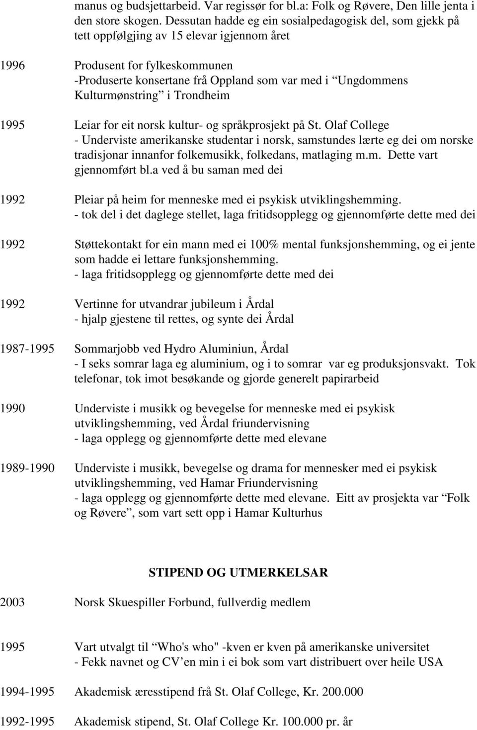 Kulturmønstring i Trondheim 1995 Leiar for eit norsk kultur- og språkprosjekt på St.