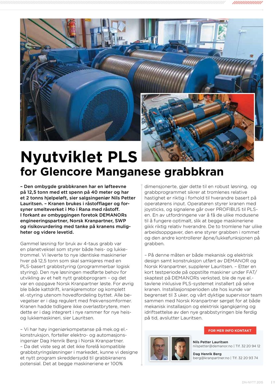 I forkant av ombyggingen foretok DEMANORs engineeringspartner, Norsk Kranpartner, SWP og risikovurdering med tanke på kranens muligheter og videre levetid.