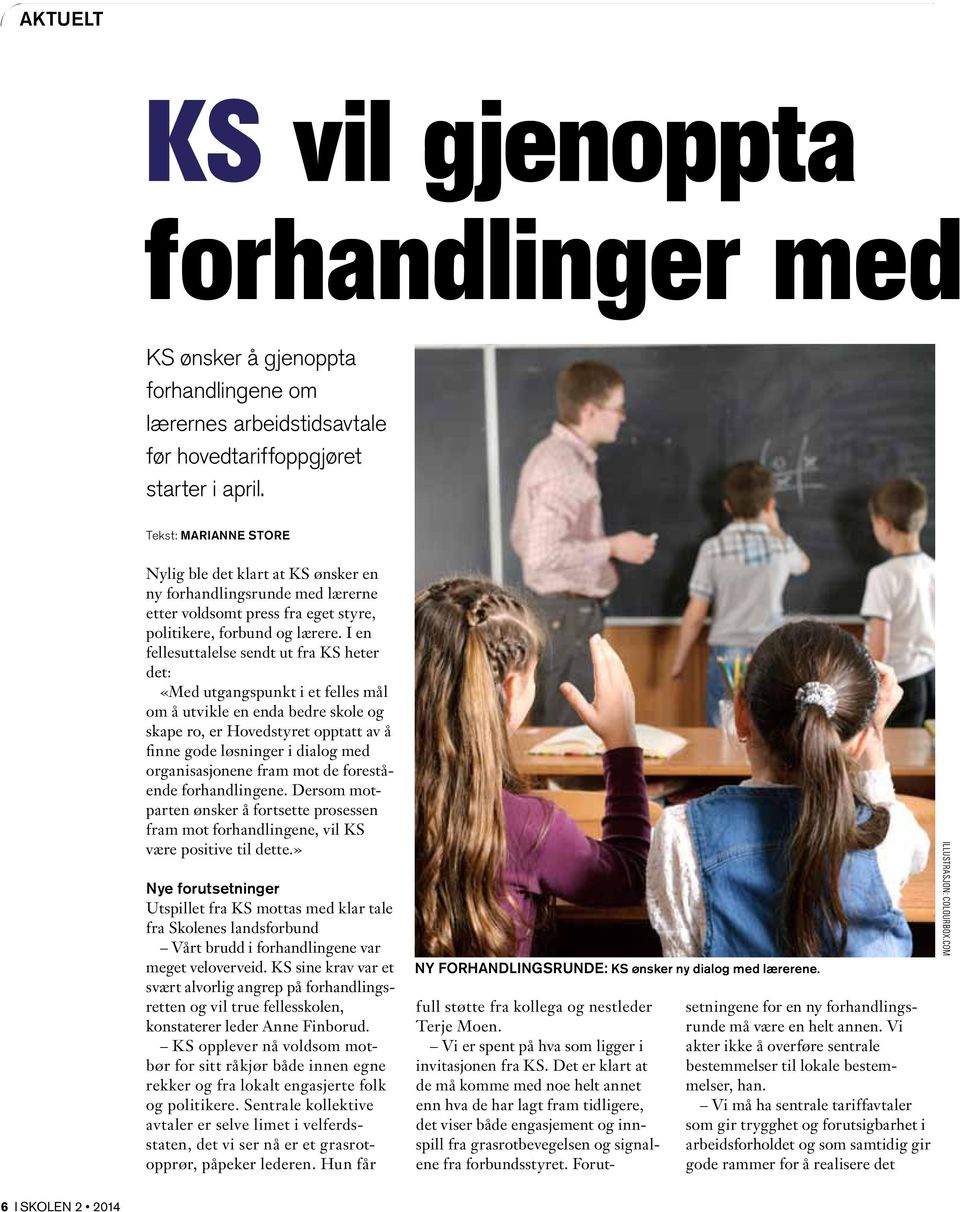 I en fellesuttalelse sendt ut fra KS heter det: «Med utgangspunkt i et felles mål om å utvikle en enda bedre skole og skape ro, er Hovedstyret opptatt av å finne gode løsninger i dialog med