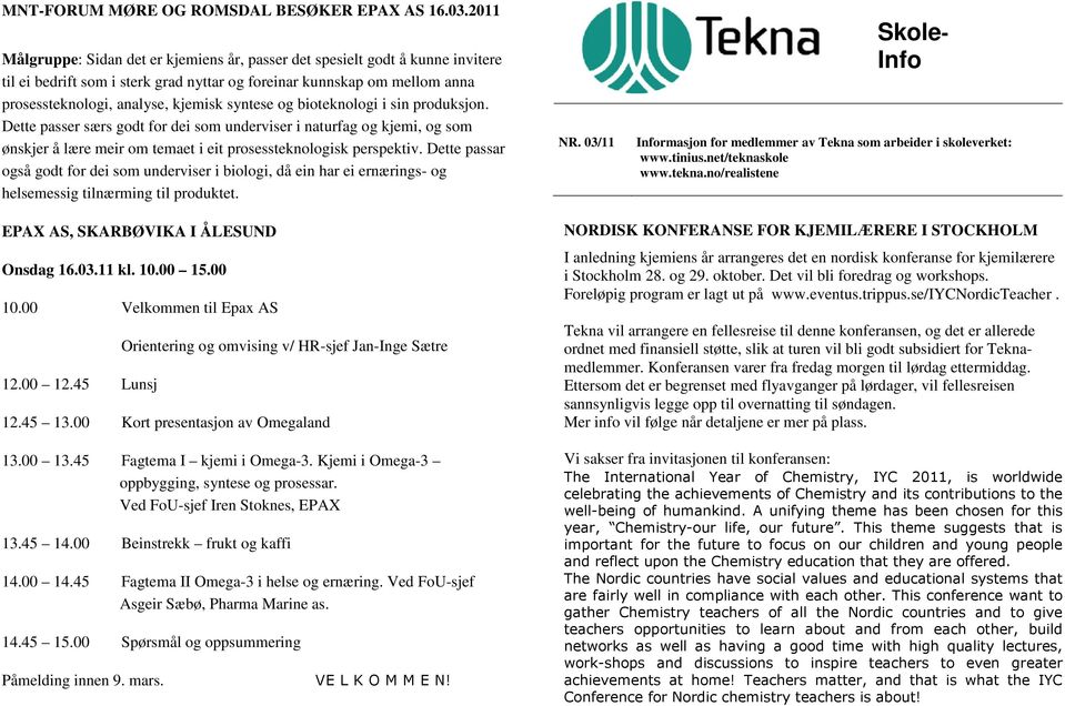 syntese og bioteknologi i sin produksjon. Dette passer særs godt for dei som underviser i naturfag og kjemi, og som ønskjer å lære meir om temaet i eit prosessteknologisk perspektiv.