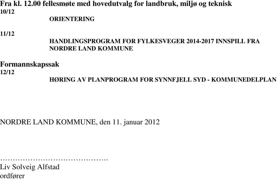 11/12 HANDLINGSPROGRAM FOR FYLKESVEGER 2014-2017 INNSPILL FRA NORDRE LAND