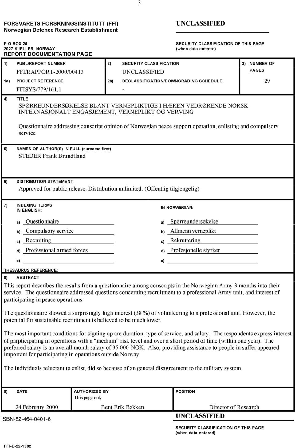 1-4) TITLE SPØRREUNDERSØKELSE BLANT VERNEPLIKTIGE I HÆREN VEDRØRENDE NORSK INTERNASJONALT ENGASJEMENT, VERNEPLIKT OG VERVING Questionnaire addressing conscript opinion of Norwegian peace support