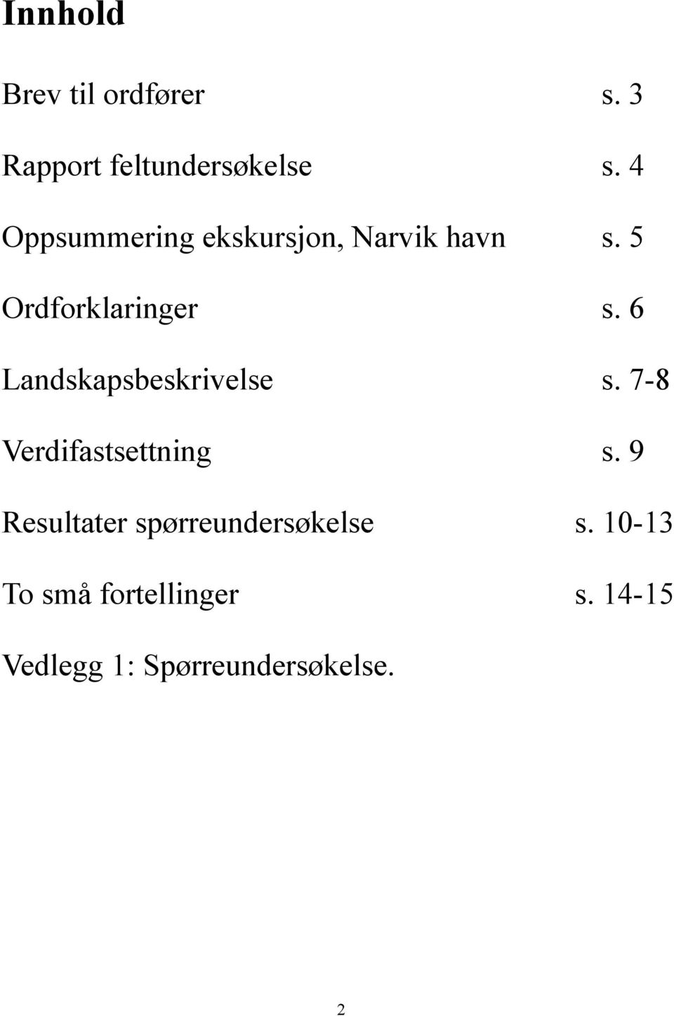 6 Landskapsbeskrivelse s. 7-8 Verdifastsettning s.