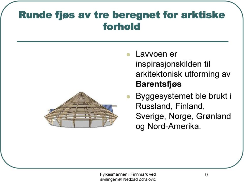 utforming av Barentsfjøs Byggesystemet ble brukt i