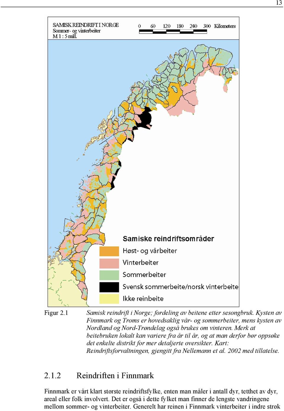 Merk at beitebruken lokalt kan variere fra år til år, og at man derfor bør oppsøke det enkelte distrikt for mer detaljerte oversikter.