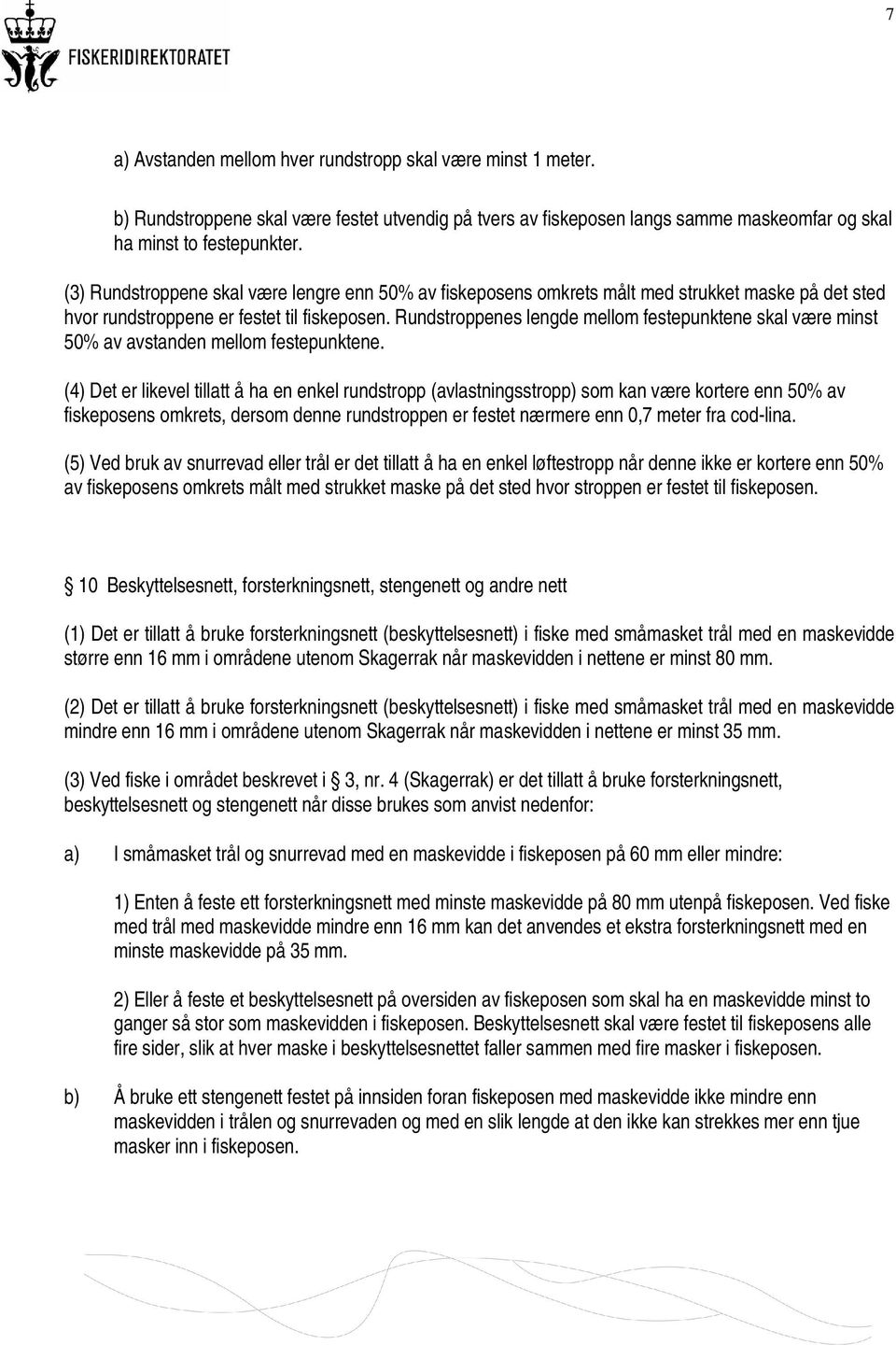 Rundstroppenes lengde mellom festepunktene skal være minst 50% av avstanden mellom festepunktene.