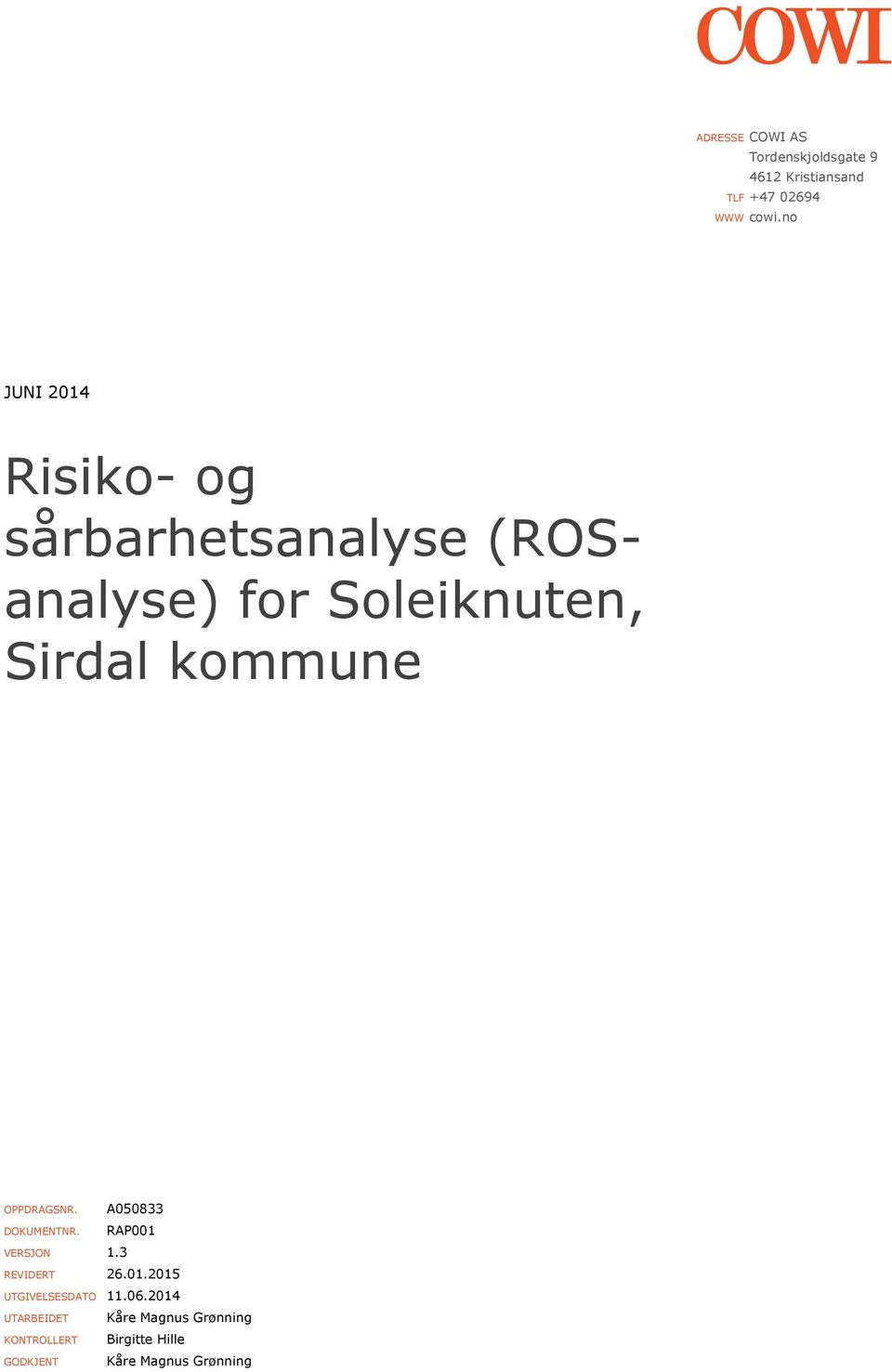 OPPDRAGSNR. A050833 DOKUMENTNR. RAP001 VERSJON 1.3 REVIDERT 26.01.2015 UTGIVELSESDATO 11.