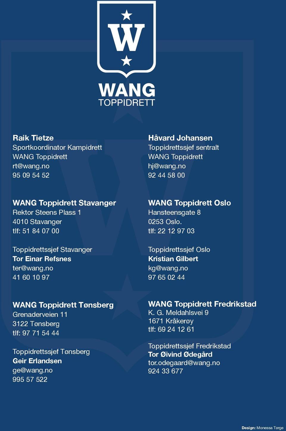 no 41 60 10 97 WANG Toppidrett Oslo Hansteensgate 8 0253 Oslo. tlf: 22 12 97 03 Toppidrettssjef Oslo Kristian Gilbert kg@wang.