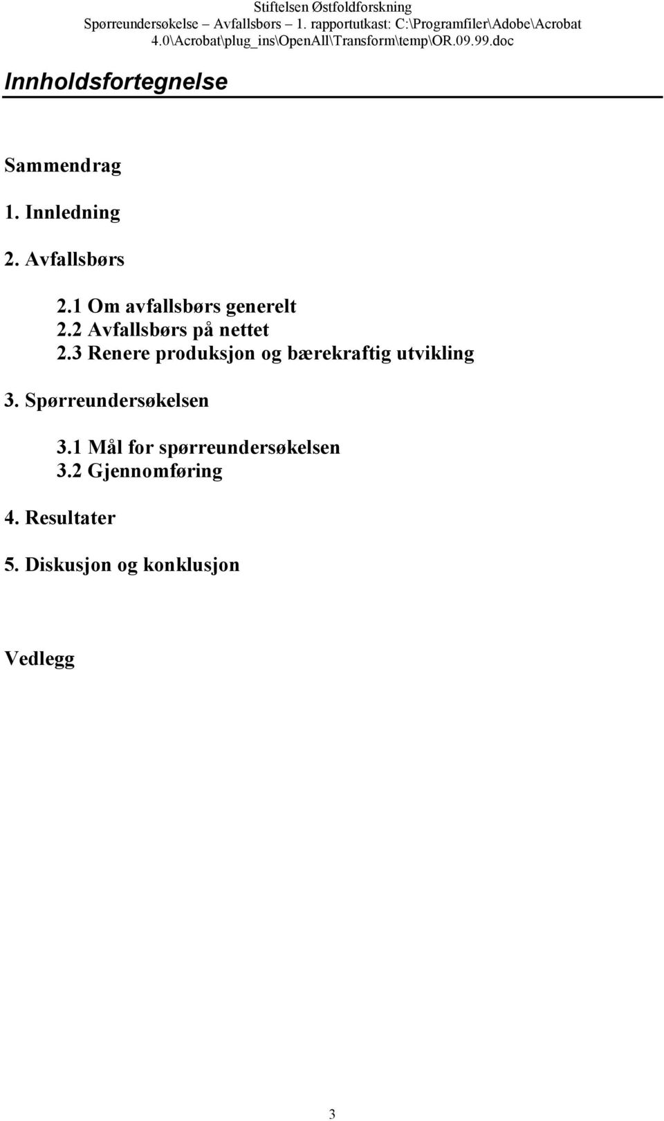 3 Renere produksjon og bærekraftig utvikling 3. Spørreundersøkelsen 3.