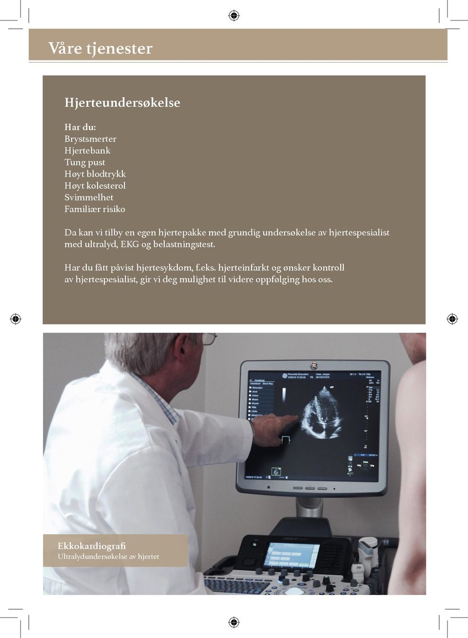 ultralyd, EKG og belastningstest. Har du fått påvist hjertesykdom, f.eks.