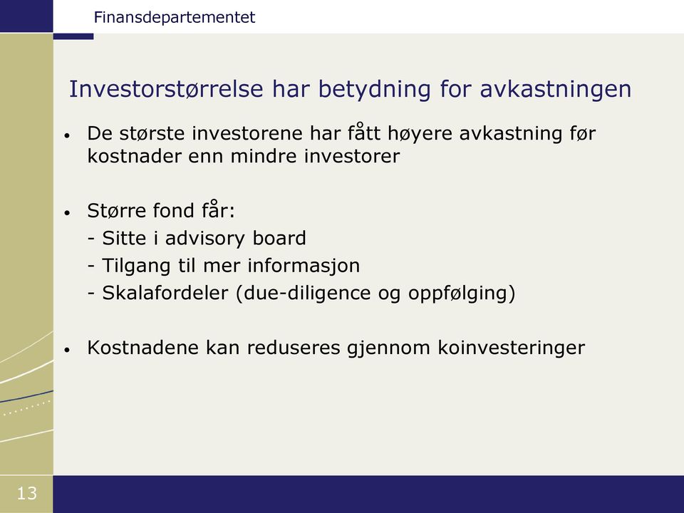 - Sitte i advisory board - Tilgang til mer informasjon - Skalafordeler