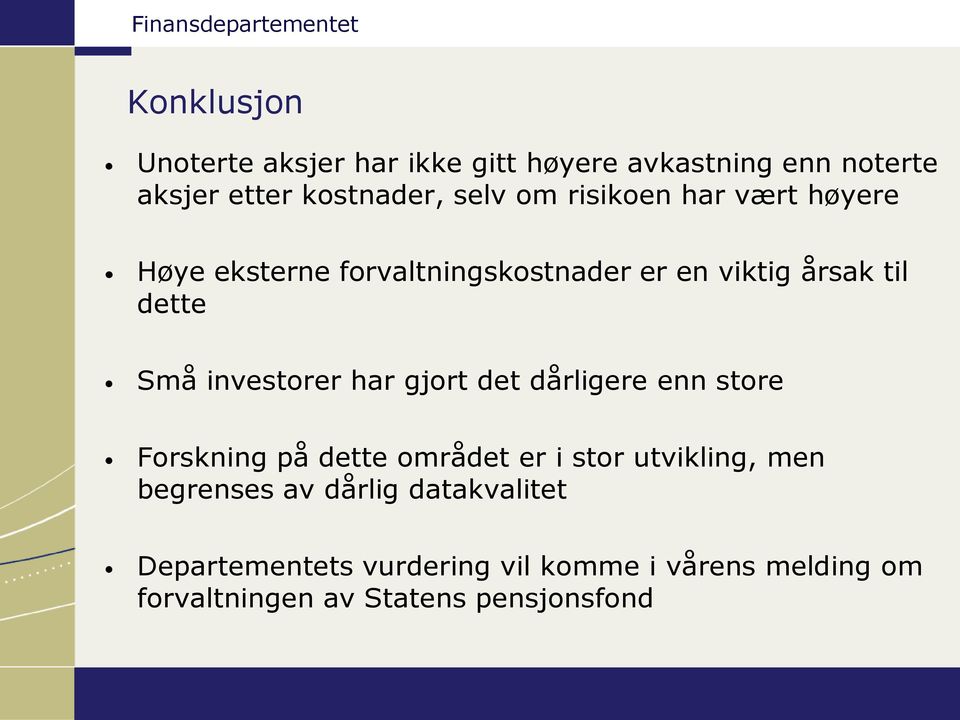 har gjort det dårligere enn store Forskning på dette området er i stor utvikling, men begrenses av