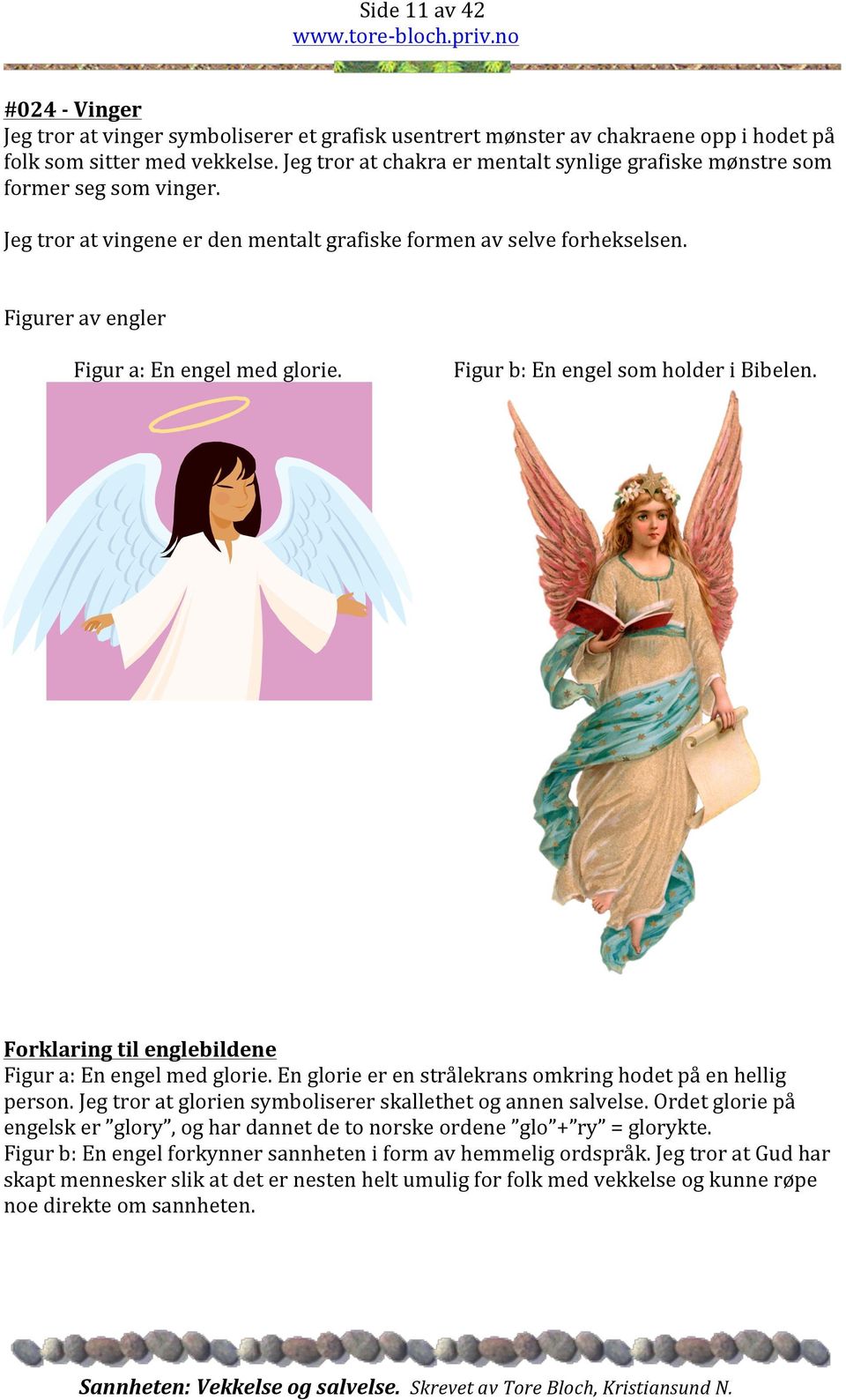 Figurer av engler Figur a: En engel med glorie. Figur b: En engel som holder i Bibelen. Forklaring til englebildene Figur a: En engel med glorie.