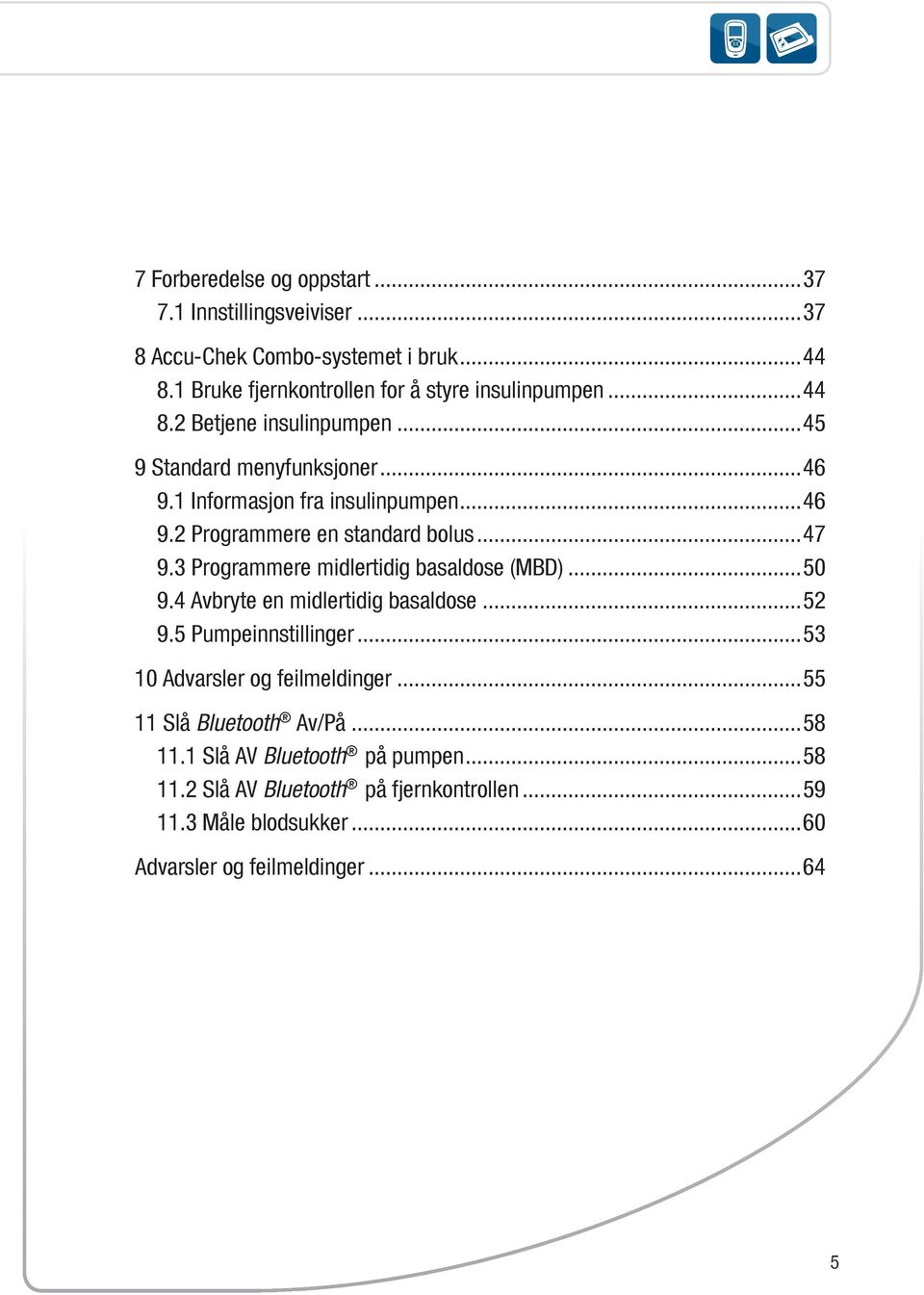 3 Programmere midlertidig basaldose (MBD)...50 9.4 Avbryte en midlertidig basaldose...52 9.5 innstillinger...53 10 Advarsler og feilmeldinger.