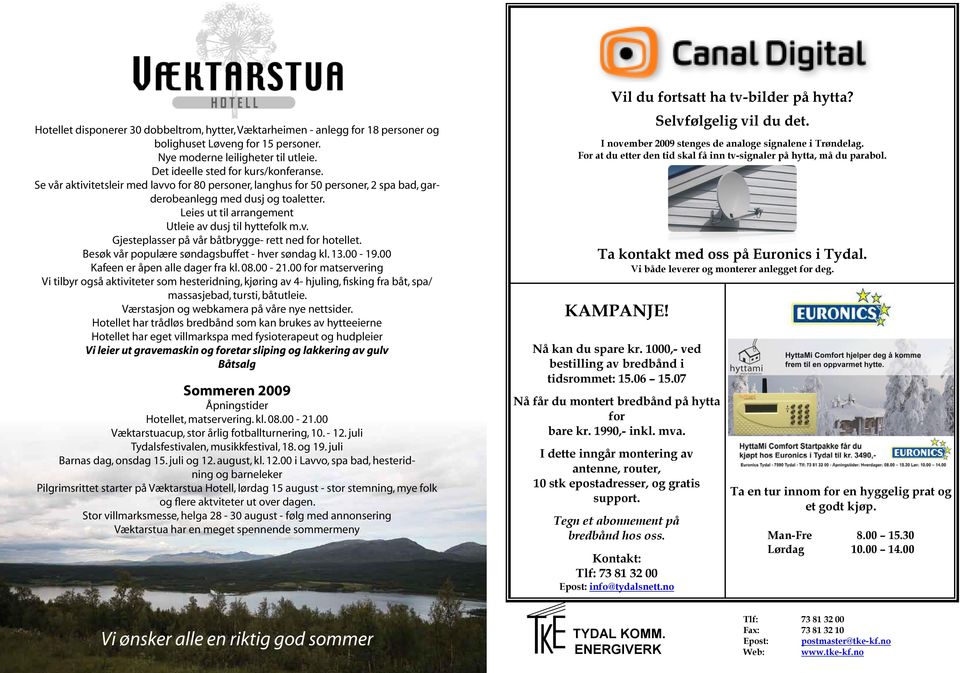 Besøk vår populære søndagsbuffet - hver søndag kl. 13.00-19.00 Kafeen er åpen alle dager fra kl. 08.00-21.