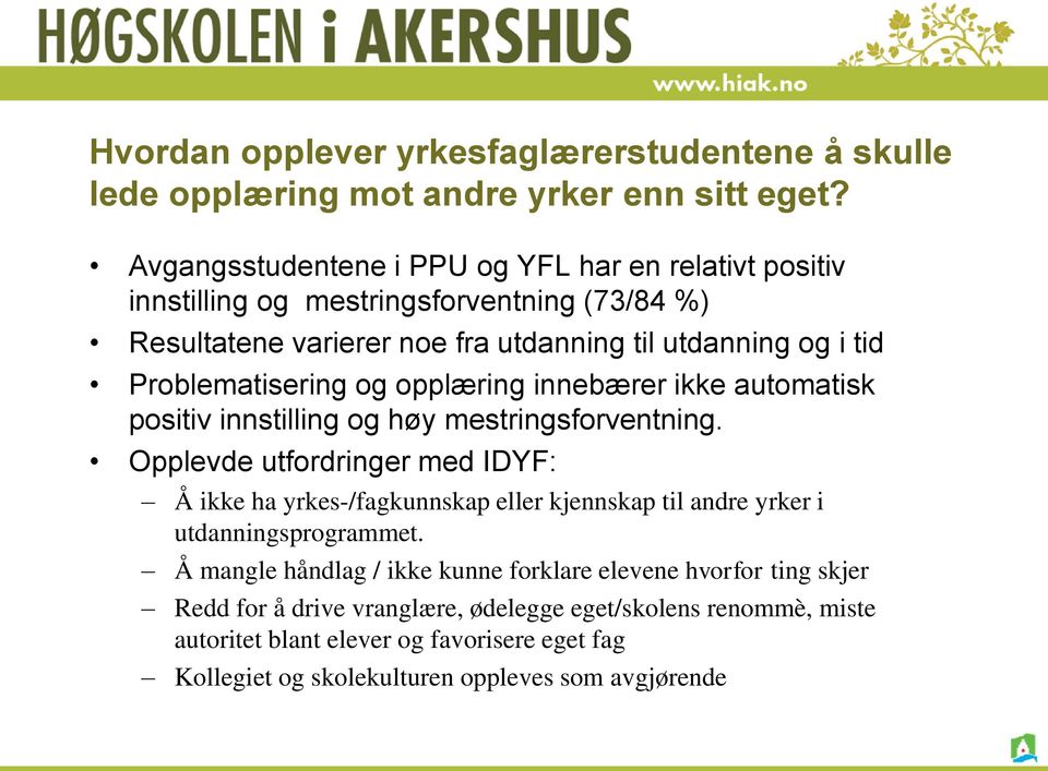 Problematisering og opplæring innebærer ikke automatisk positiv innstilling og høy mestringsforventning.