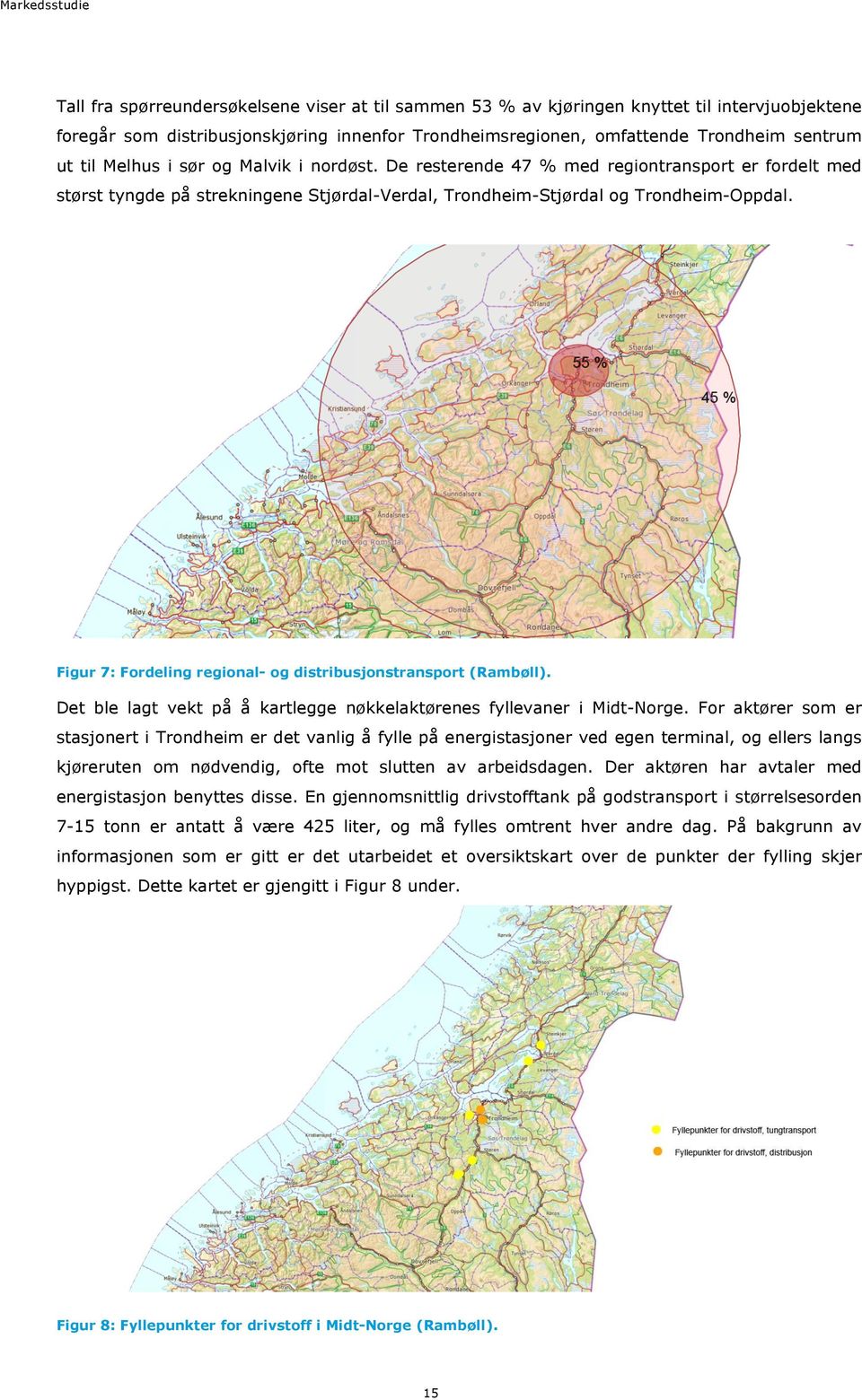 Figur 7: Fordeling regional- og distribusjonstransport (Rambøll). Det ble lagt vekt på å kartlegge nøkkelaktørenes fyllevaner i Midt-Norge.