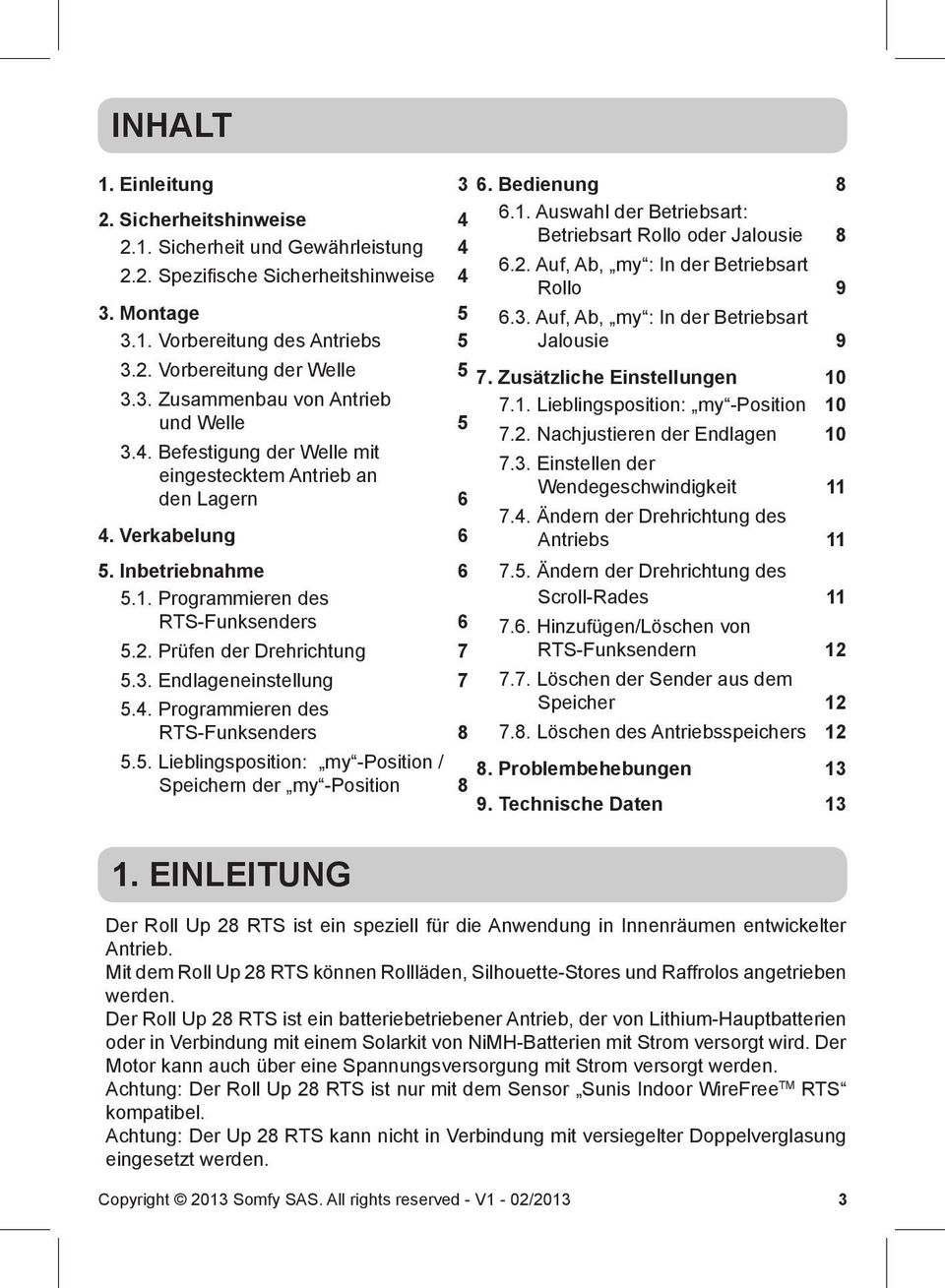 Endlageneinstellung 7 5.4. Programmieren des RTS-Funksenders 8 5.5. Lieblingsposition: my -Position / Speichern der my -Position 8 6. Bedienung 8 6.